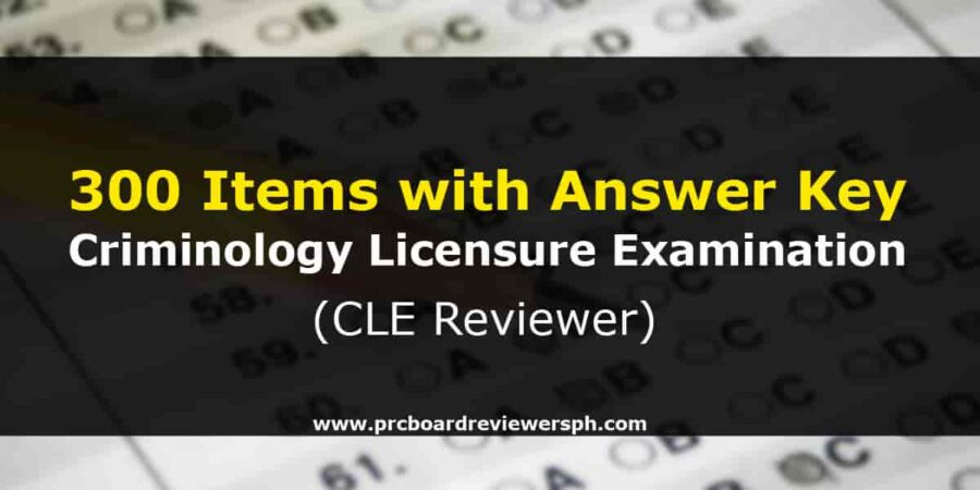 300 Items Criminology Licensure Examination Reviewer with Answer Key